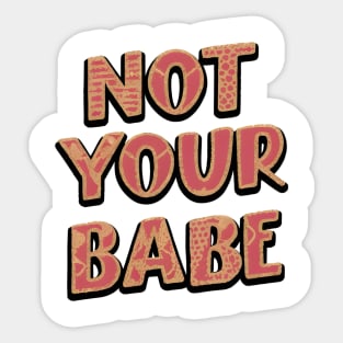 Not Your Babe Sticker